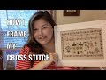 How to Frame Cross Stitch! A look at how I frame my needlework at home