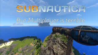 Subnautica Multiplayer is Awful