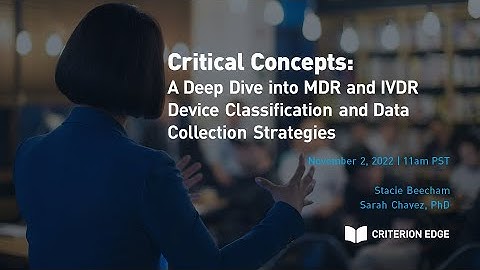 Critical Concepts: Deep Dive into MDR and IVDR Device Classification and Data Collection Strategies