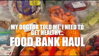 Food Bank Haul #273 - MY DOCTOR TOLD ME, I NEED TO GET HEALTHY…#foodpantryhaul #food #foodbankvideos