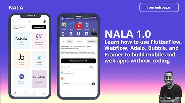 NALA 1.0: Learn how to use FlutterFlow, Webflow, Adalo to build mobile and web apps without coding