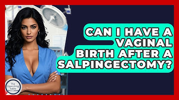 Can I Have A Vaginal Birth After A Salpingectomy? - The Operating Table