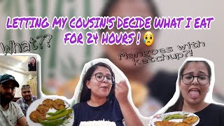 Letting my COUSINS decide what I EAT FOR 24 HOURS !! | I ATE MANGOES WITH TOMATO KETCHUP 