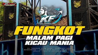 FUNGKOT HOREG MALAM PAGI X KICAU MANIA PARTY DANGAKDANGAK BY KAFANA PRODUCTIONS 