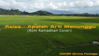 Apalah Arti Menunggu - Raisa (Roni Ramadhan Cover) - Drone Footage Lirik