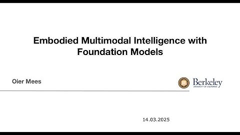Embodied Multimodal Intelligence with Foundation Models - Dr. Oier Mees (UC Berkeley)