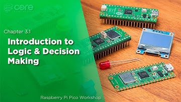 Introduction to Logic & Decision Making | Raspberry Pi Pico Workshop: Chapter 3.1