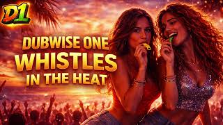 Dubwise One – Whistles In The Heat 🔥Dancehall x Moombahton x Festival EDM