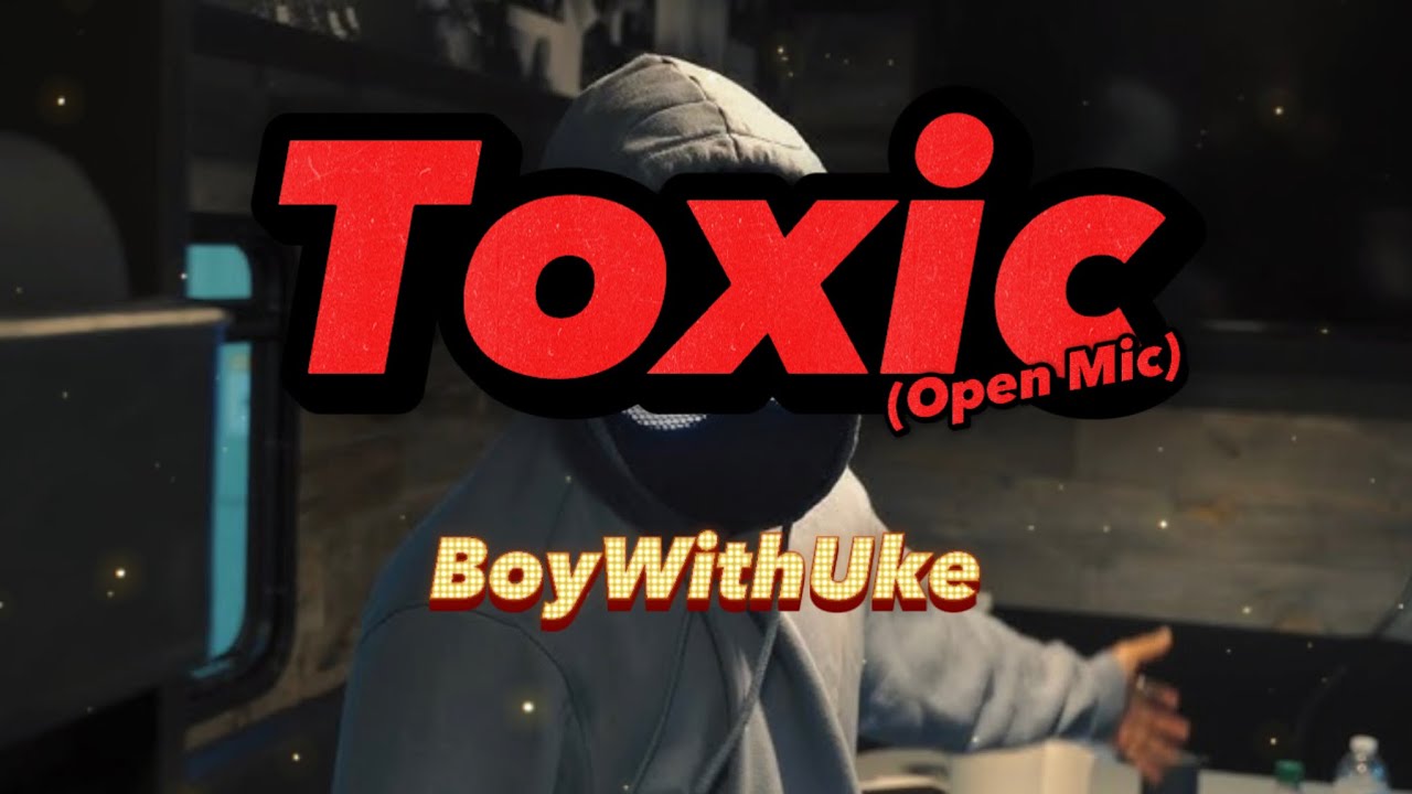 BoyWithUke - Toxic (Official Lyric Video) 