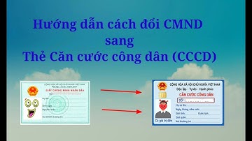 HƯỚNG DẪN THỦ TỤC LÀM THẺ CĂN CƯỚC CÔNG DÂN (CCCD) GẮN CHIP - CÁC BƯỚC ĐƠN GIẢN LÀM THẺ CCCD