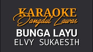 KARAOKE DANGDUT LAWAS//BUNGA LAYU//ELVY SUKAESIH