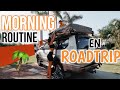 Ma morning routine  dition roadtrip