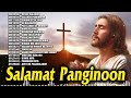 Salamat Panginoon Tagalog Jesus Peaceful Songs - Beautiful Tagalog Christian Worship Songs 2023