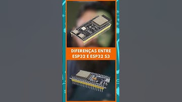 Qual a diferença entre ESP32 e ESP32 S3.