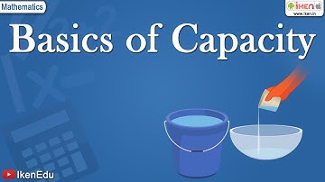 Science For Kids: Learn the basics of Capacity | Class 2 Mathematics | iKen