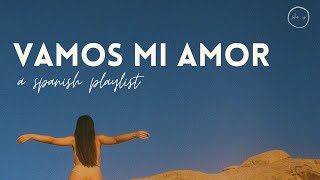 vamos mi amor │ a spanish playlist
