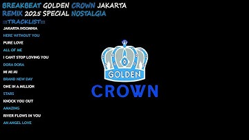 BREAKBEAT GOLDEN CROWN JAKARTA REMIX 2025 SPECIAL NOSTALGIA