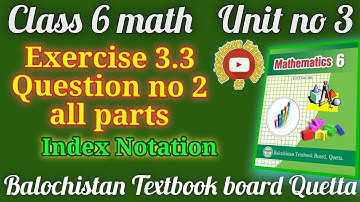 Exercise 3.3 Q.no 2 Index Notation Unit 3 Class 6 Math Balochistan Board Balochistan Education