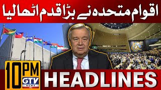 United Nations Security Council | 10 PM News Headlines | Palestine Latest News | GTV News