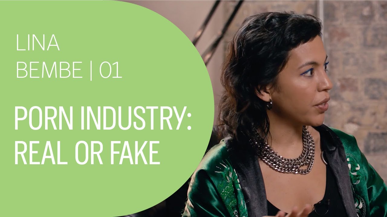 New Porn Industry: Real Or Fake | Lina Bembe Pornstar 1 | Durex: The Real Sex Guide