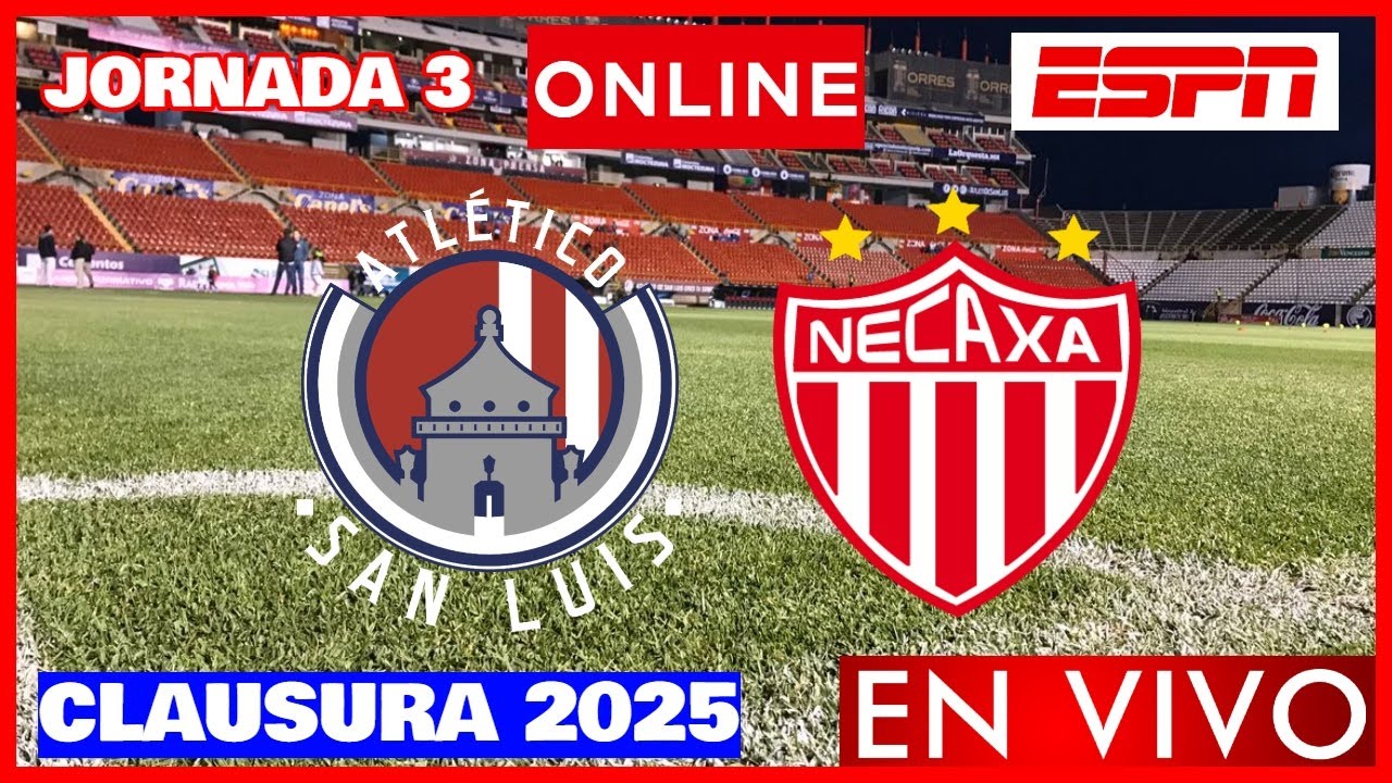 San Luis vs Necaxa EN VIVO | Jornada 3 Clausura 2025 | Liga MX ...