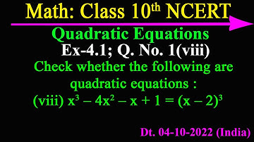 Check whether the following are quadratic equations :(viii) x3 – 4x2 – x + 1 = (x – 2)3