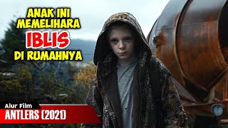 KISAH SEORANG ANAK YANG MEMELIHARA IBLIS DIRUMAHNYA | ALUR CERITA FILM ANTLERS (2021)