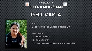 Deconvolution of Vibroseis Sesmic Data by Dr. Nimisha Vedanti