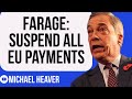 Farage Calls For SUSPENSION Of EU Payments