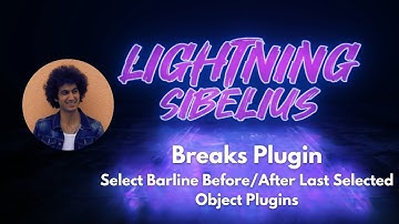 Lightning Sibelius - Breaks and Select Barline Before/After Last Selected Object Plugins
