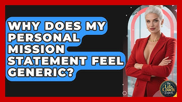 Why Does My Personal Mission Statement Feel Generic? - The Life Coach Expert