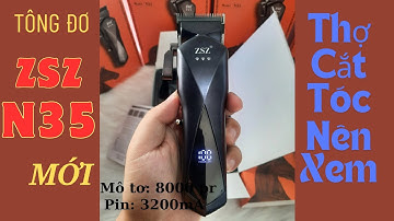 🔥🔥🔥 Review Tông đơ cắt tóc ZSZ N35 mới ⚡️Động cơ từ tính siêu khỏe 💪Pin trâu 3200mA