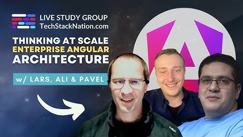 Thinking at Scale | Enterprise Angular Architecture w/ Pavel, Ali, & Lars at TechStackNation.com 😎