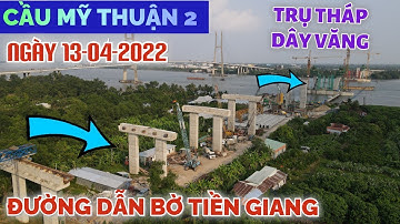 Cầu Mỹ Thuận 2: đẩy nhanh tiến độ thi công hai trụ tháp dây văng Vĩnh Long - Tiền Giang | KU ĐẤT TV