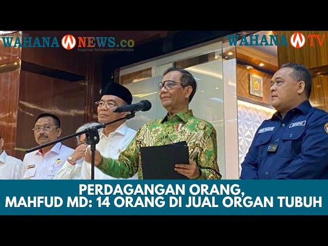 Update Perkembangan Kasus TPPO, Terkini Perdagangan Organ Tubuh, Ini Kata Mahfud MD