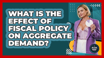 What Is The Effect Of Fiscal Policy On Aggregate Demand? - Inflation Insight Channel