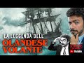 La leggenda dell'OLANDESE VOLANTE