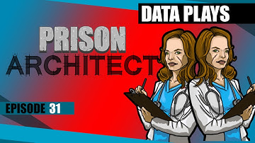 Data Plays – Prison Architect Ep 31 – Cloning is Expensive