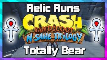 Relic Runs - Totally Bear - Platinum Relic Guide - Crash 2 N.Sane Trilogy