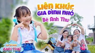 LIÊN KHÚC GIA ĐÌNH NHỎ, CẢ NHÀ THƯƠNG NHAU  BÉ ANH THƯ || Ca Nhạc Thiếu Nhi Mầm Chồi Lá Mới Nhất