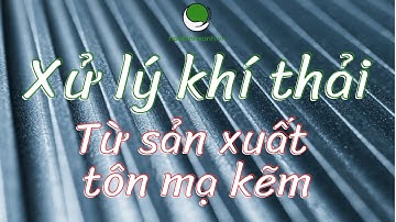 Xử lý khí thải tôn mạ kẽm | Tháp hấp thụ xử lý khí thải từ quá trình sản xuất tôn mạ kẽm