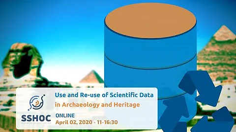 Use and Re use of Scientific Data in Archaeology and Heritage Part 2