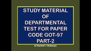 Study Material of Departmental Test for Paper Code GOT-97 Part-2