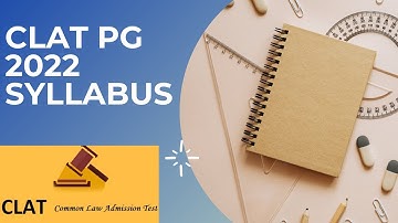 CLAT PG 2022 Exam Syllabus |Subjects you should not miss|