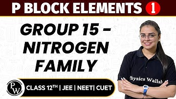 P Block Elements 01 | Group 15 - Nitrogen Family | Pure English | 12th JEE/NEET/CUET