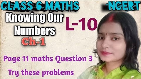 Class 6 Maths Chapter 1 Knowing Our Numbers| Try these Page 11 solution| Ncert Explanation.