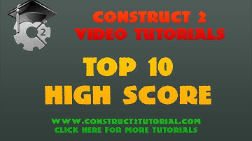 Construct 2 Tutorial - Top 10 High Score