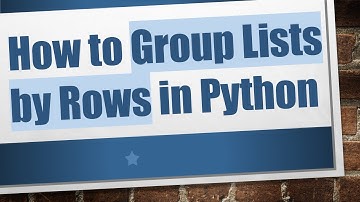 How to Group Lists by Rows in Python