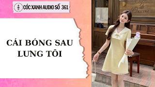 CÓC XANH STUDIO SỐ 361 - CÁI BÓNG SAU LƯNG TÔI - FULL AUDIO