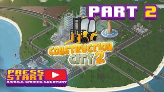 Construction City 2 Gameplay Walkthrough | Android, iOS | Part 2 | 13-17 Levels